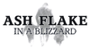 Ash Flake in a Blizzard